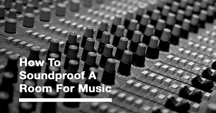 How To Soundproof A Room For Music